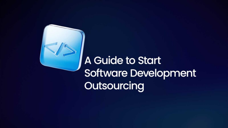 A Guide to Start Software Development Outsourcing