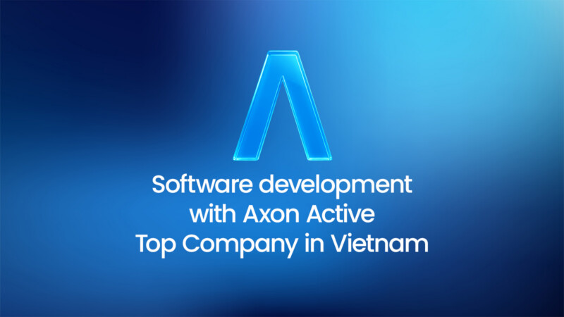 Software development with Axon Active - Top Company in Vietnam