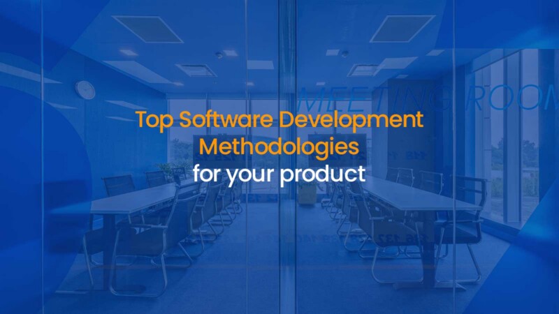 Top Software Development Methodologies for your product