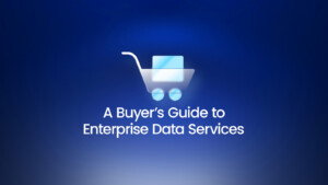 A Buyer’s Guide to Enterprise Data Services