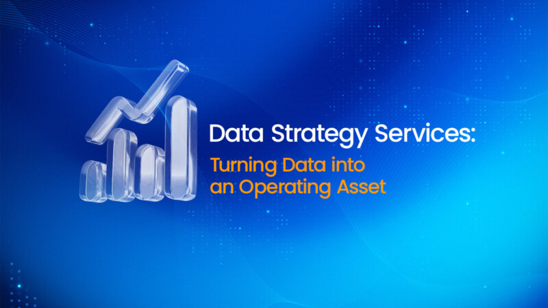 Data Strategy Services: Turning Data into an Operating Asset