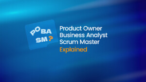 Product Owner vs Business Analyst vs Scrum Master Explained