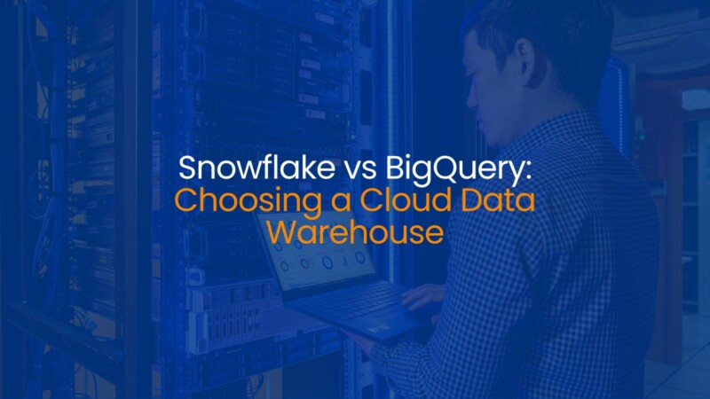 Snowflake vs BigQuery: Choosing a Cloud Data Warehouse