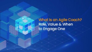 What Is an Agile Coach? Role, Value & When to Engage One